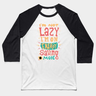 I'm not lazy Baseball T-Shirt